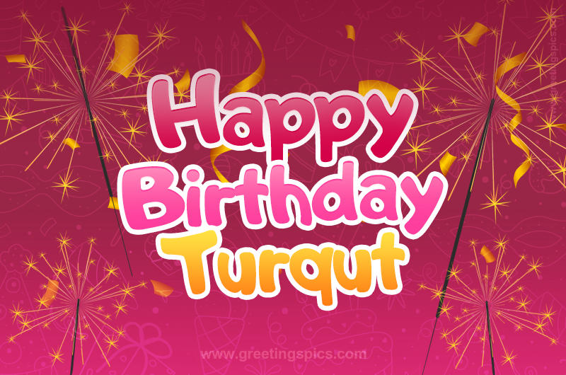 Happy Birthday Turqut Image with sparklers