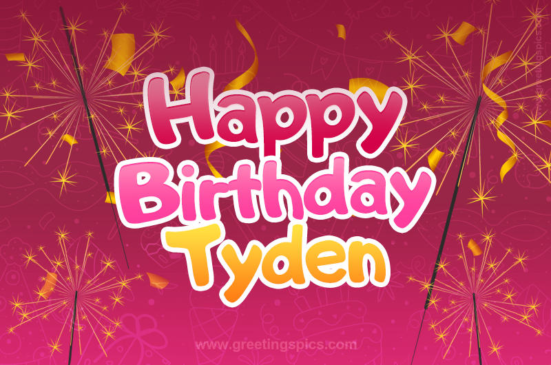 Happy Birthday Tyden Image with sparklers