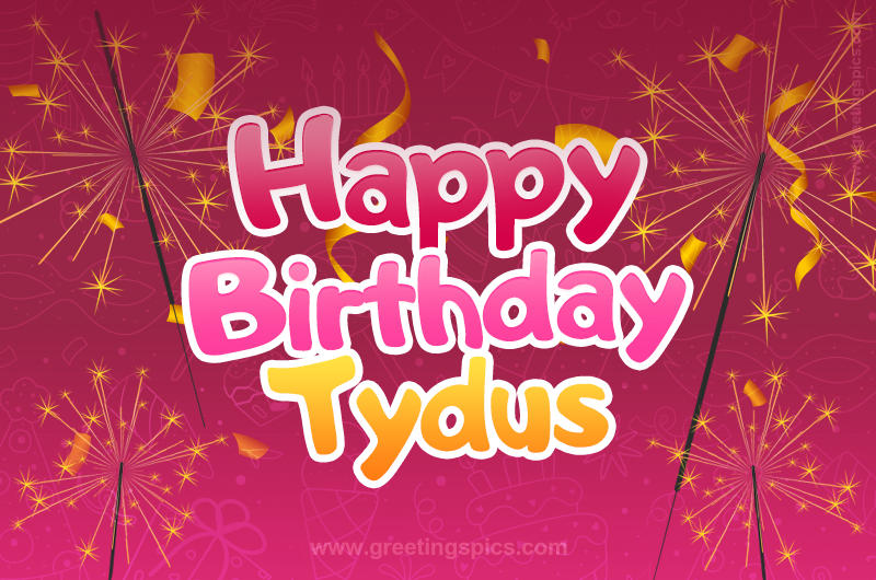 Happy Birthday Tydus Image with sparklers