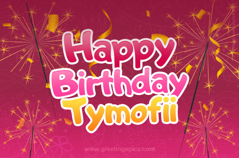 Happy Birthday Tymofii Image with sparklers