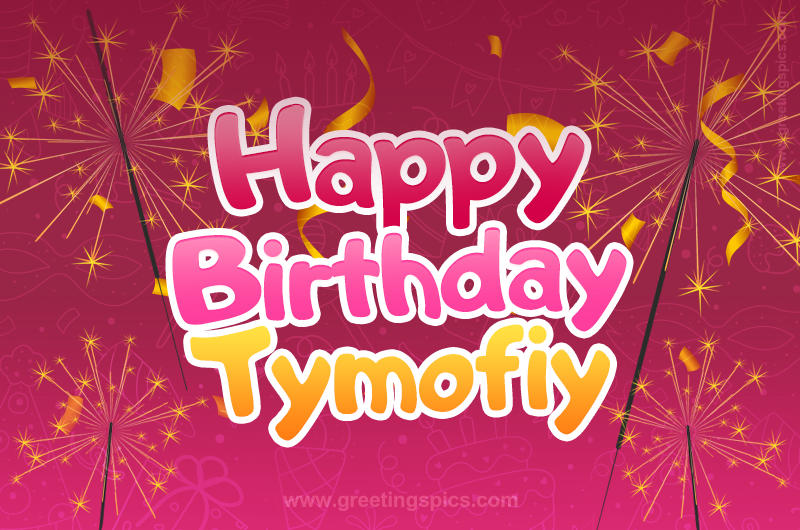 Happy Birthday Tymofiy Image with sparklers