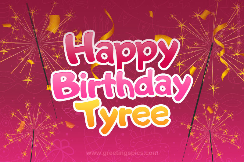 Happy Birthday Tyree Image with sparklers