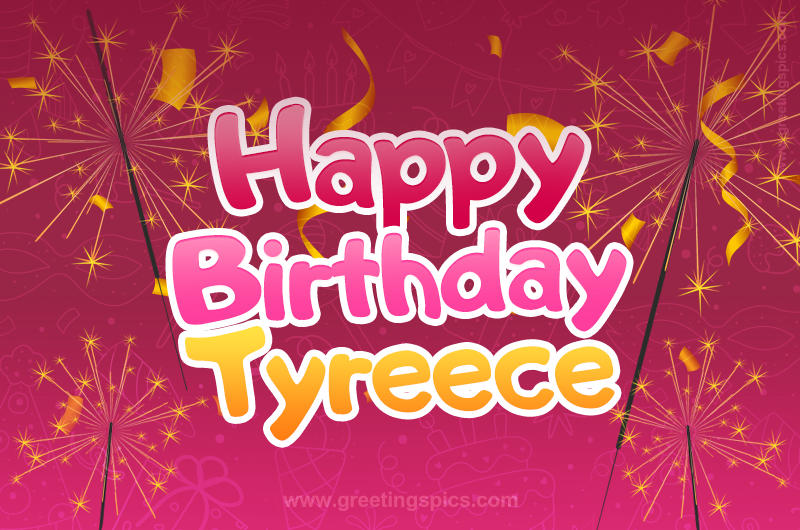 Happy Birthday Tyreece Image with sparklers