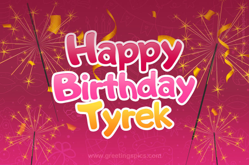 Happy Birthday Tyrek Image with sparklers