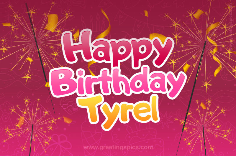 Happy Birthday Tyrel Image with sparklers