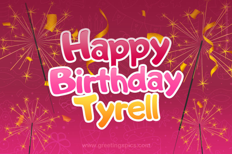 Happy Birthday Tyrell Image with sparklers