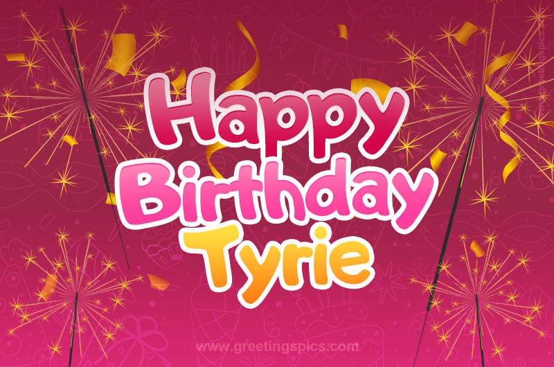 Happy Birthday Tyrie Image with sparklers