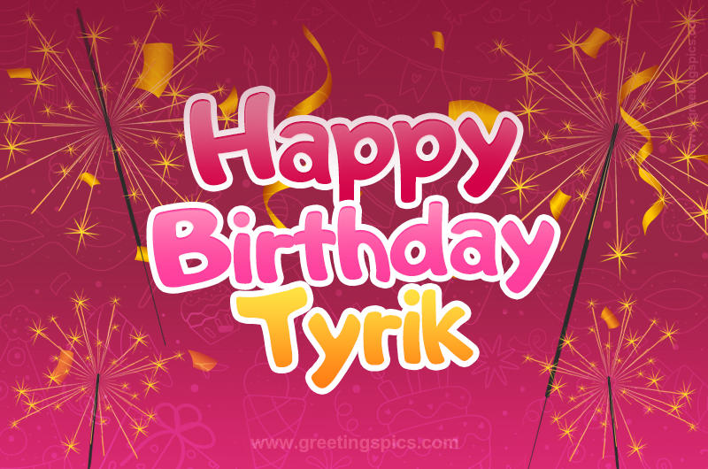 Happy Birthday Tyrik Image with sparklers