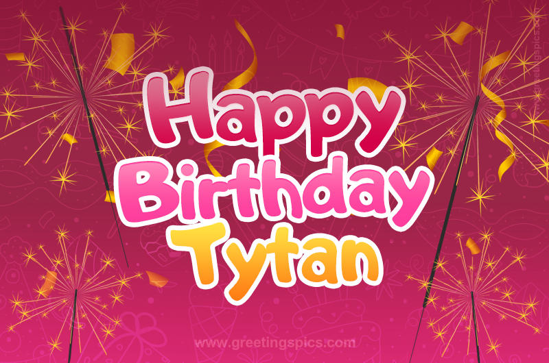 Happy Birthday Tytan Image with sparklers