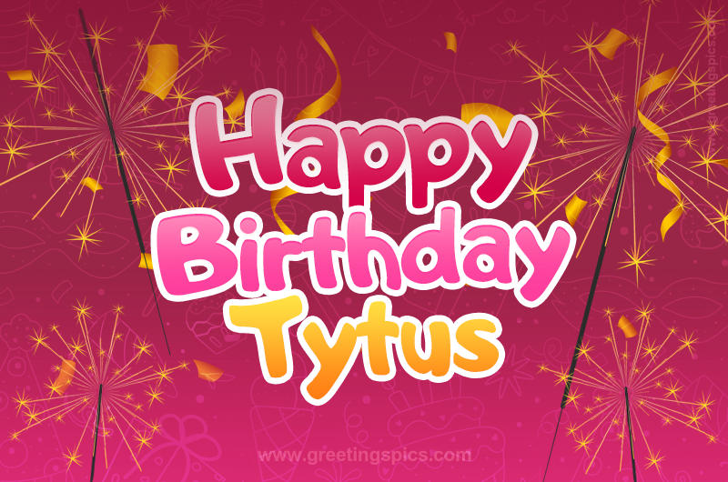 Happy Birthday Tytus Image with sparklers