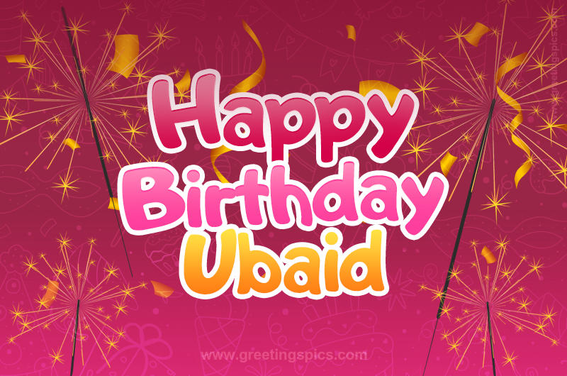 Happy Birthday Ubaid Image with sparklers