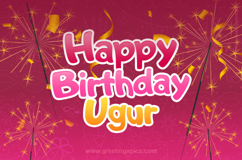 Happy Birthday Ugur Image with sparklers