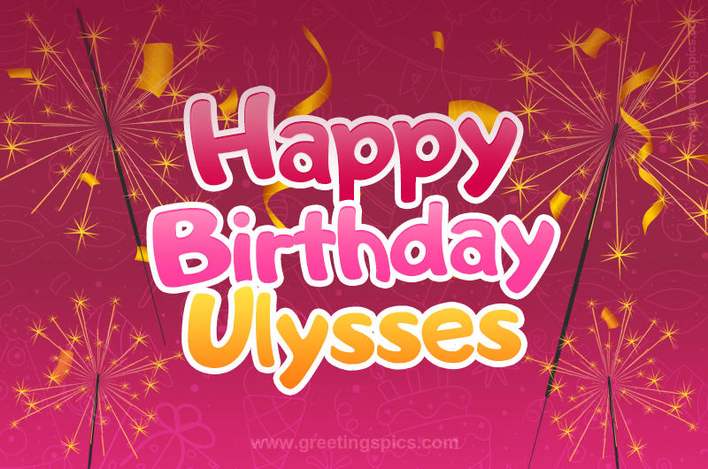 Happy Birthday Ulysses Image with sparklers