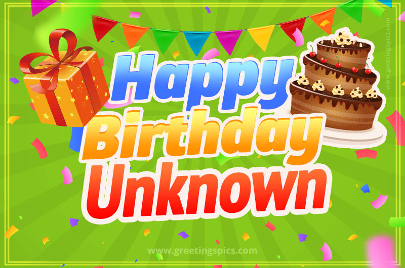 Happy Birthday Unknown picture with flags, chocolate cake and gift box