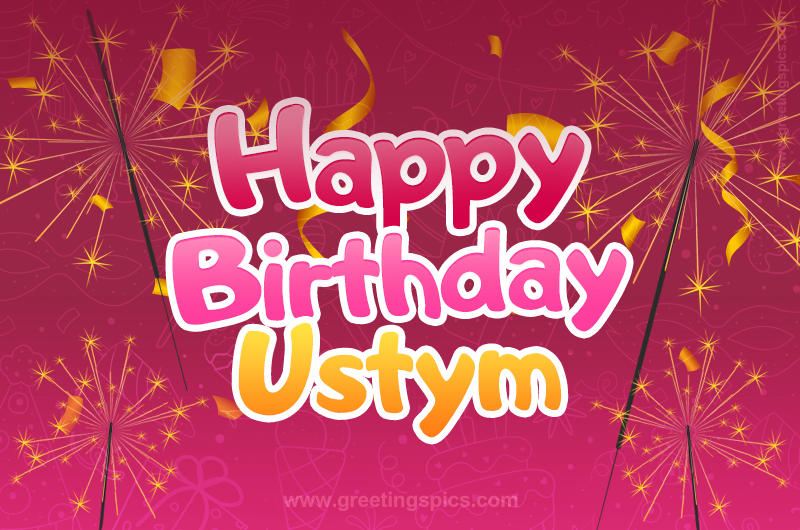 Happy Birthday Ustym Image with sparklers