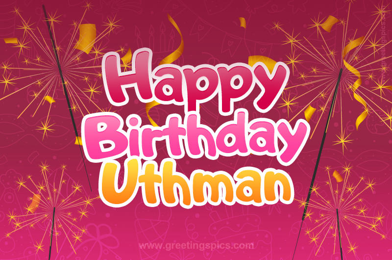 Happy Birthday Uthman Image with sparklers