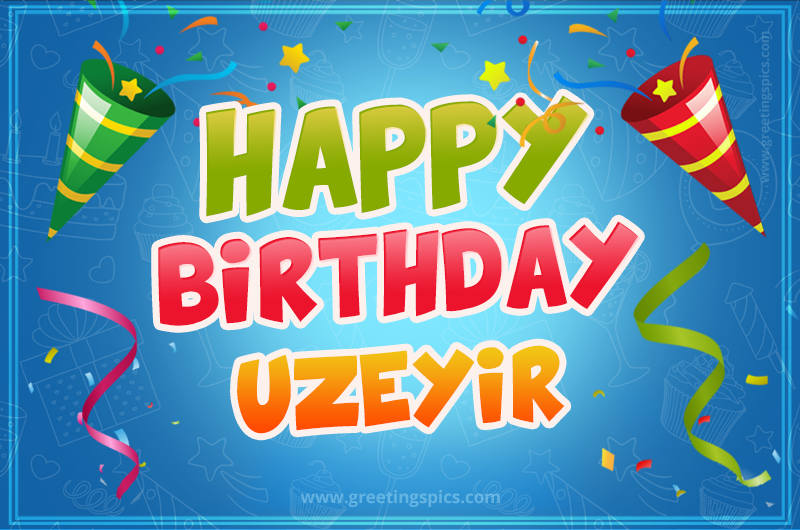 Happy Birthday Uzeyir picture with confetti and party poppers