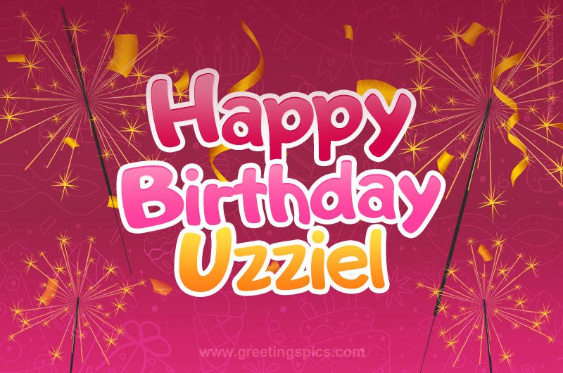 Happy Birthday Uzziel Image with sparklers