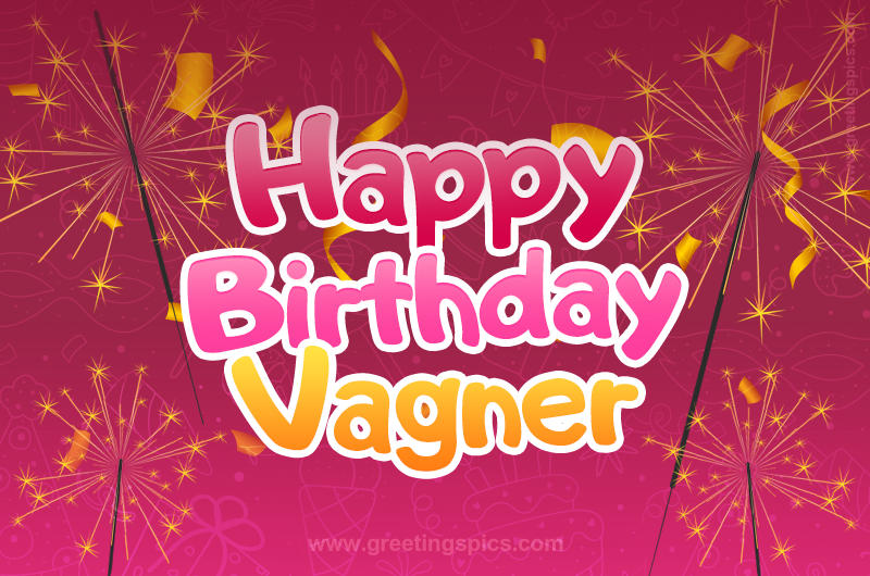 Happy Birthday Vagner Image with sparklers