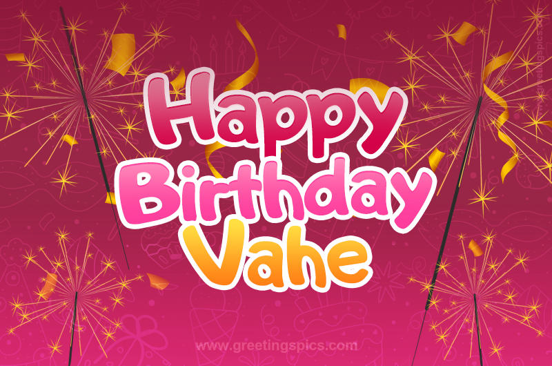 Happy Birthday Vahe Image with sparklers