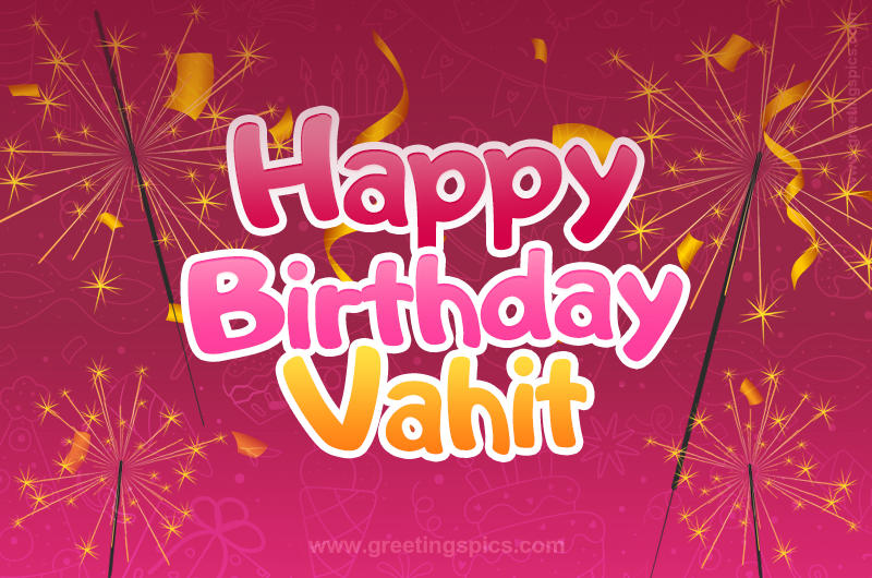 Happy Birthday Vahit Image with sparklers