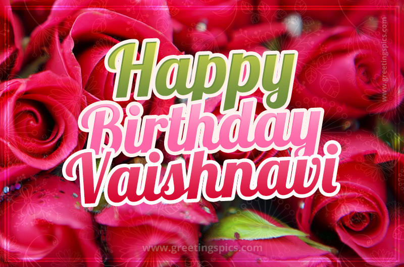 Happy Birthday Vaishnavi beautiful Image with red roses