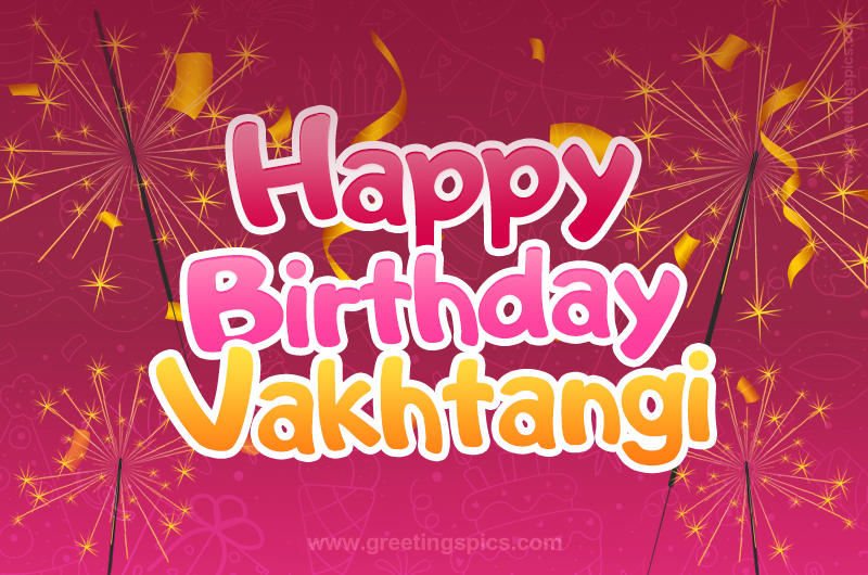 Happy Birthday Vakhtangi Image with sparklers