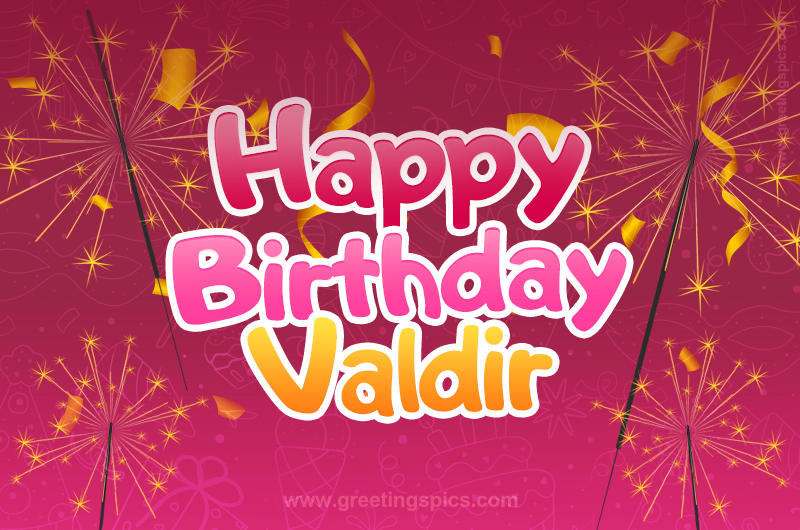 Happy Birthday Valdir Image with sparklers