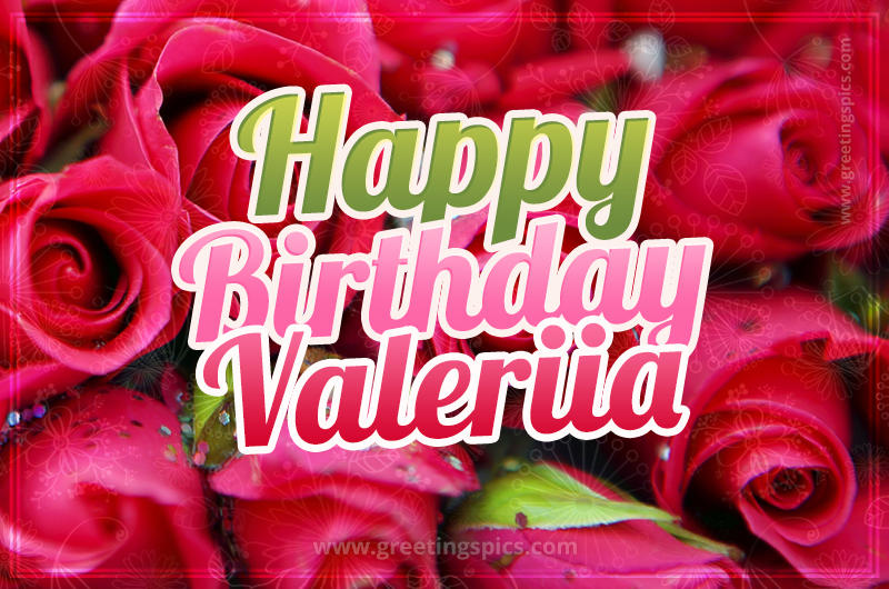 Happy Birthday Valeriia beautiful Image with red roses