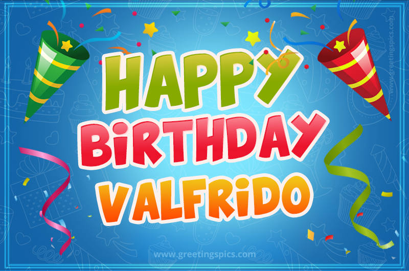 Happy Birthday Valfrido picture with confetti and party poppers