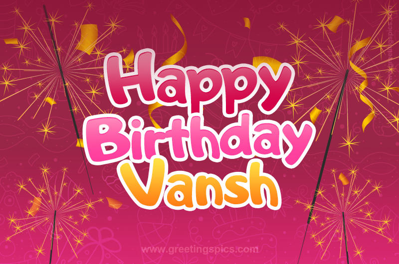 Happy Birthday Vansh Image with sparklers