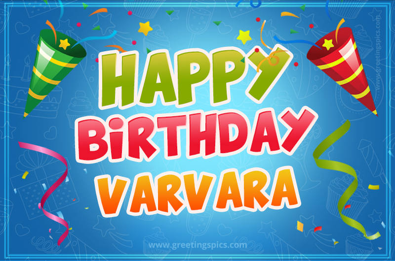 Happy Birthday Varvara picture with confetti and party poppers