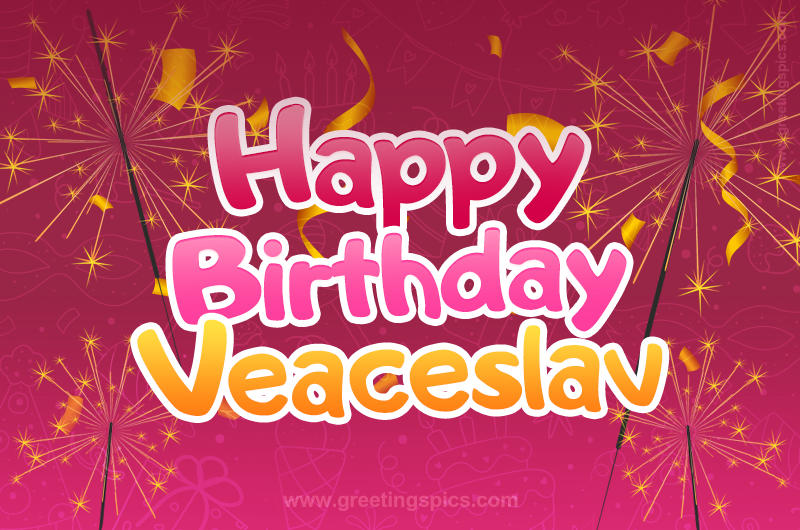 Happy Birthday Veaceslav Image with sparklers