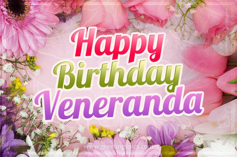 Happy Birthday Veneranda Picture with beautiful flowers