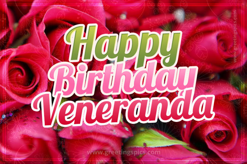 Happy Birthday Veneranda beautiful Image with red roses