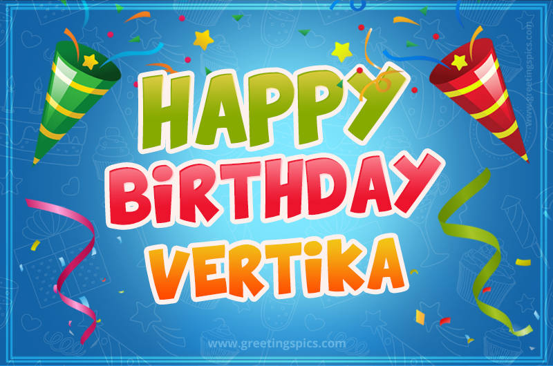 Happy Birthday Vertika picture with confetti and party poppers