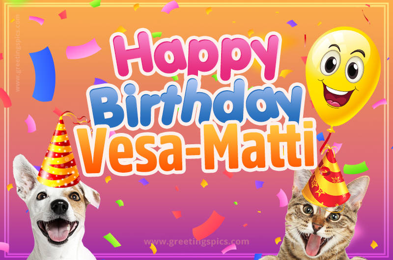 Happy Birthday Vesa-Matti Funny Image with cat and dog