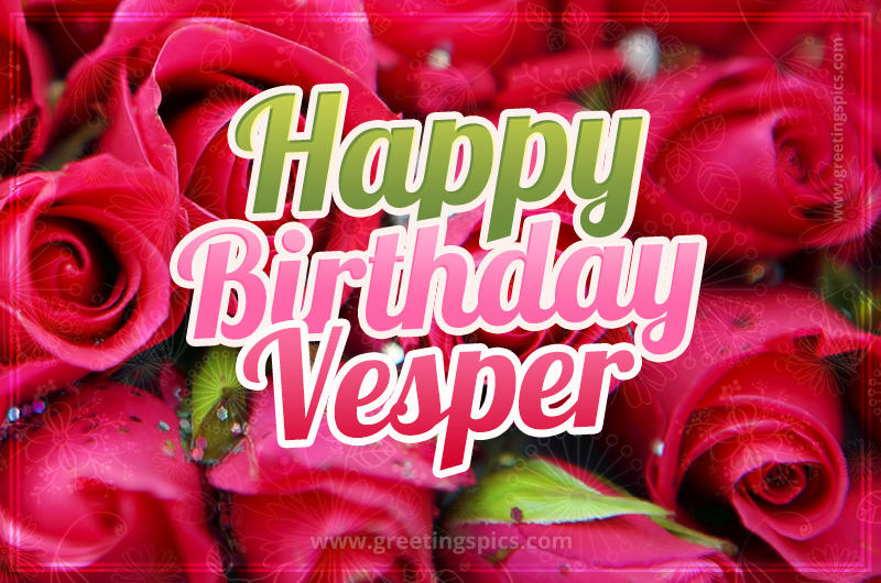 Happy Birthday Vesper beautiful Image with red roses