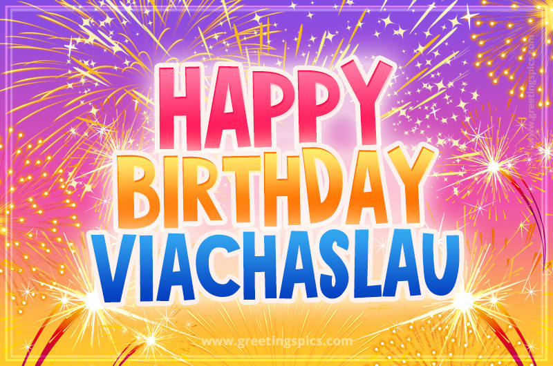 Happy Birthday Viachaslau Picture with fireworks