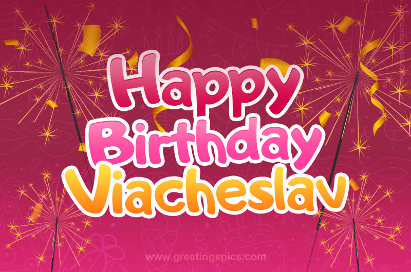 Happy Birthday Viacheslav Image with sparklers