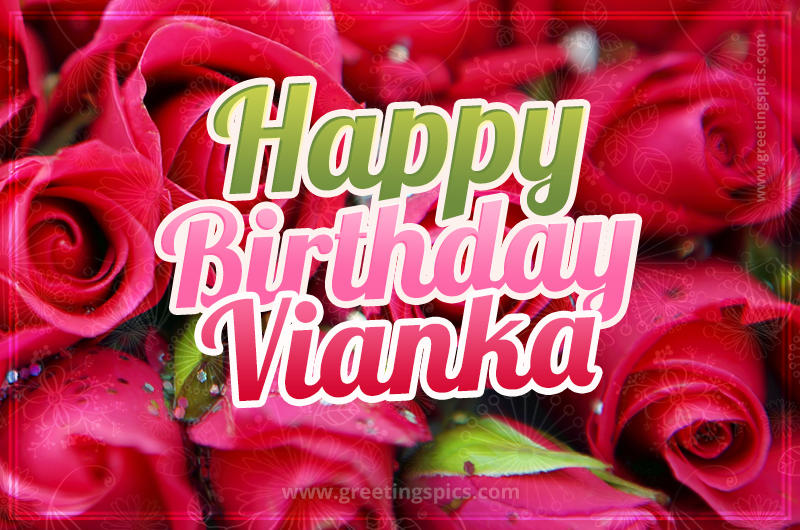 Happy Birthday Vianka beautiful Image with red roses