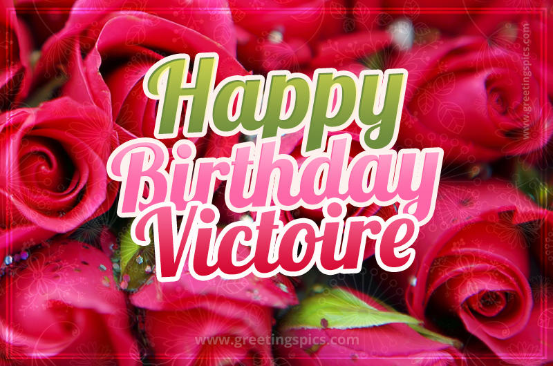 Happy Birthday Victoire beautiful Image with red roses