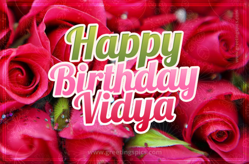 Happy Birthday Vidya beautiful Image with red roses