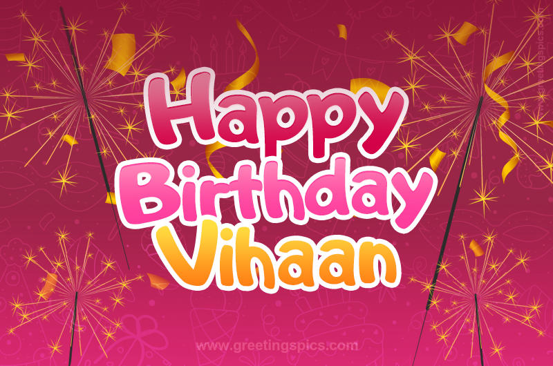 Happy Birthday Vihaan Image with sparklers