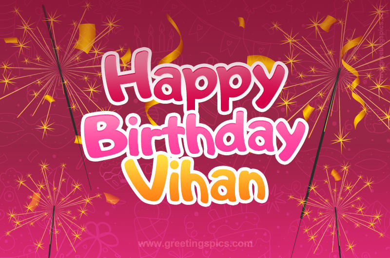 Happy Birthday Vihan Image with sparklers