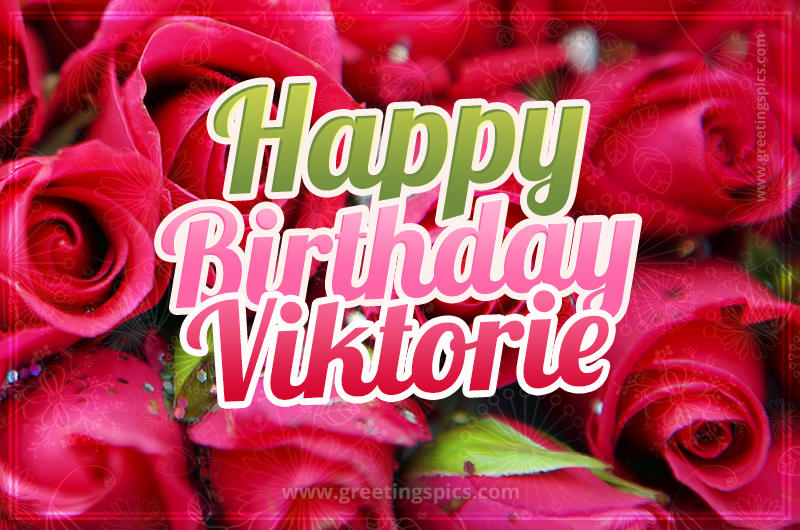 Happy Birthday Viktorie beautiful Image with red roses