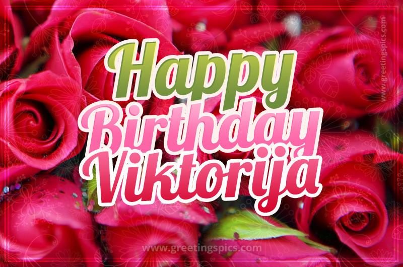 Happy Birthday Viktorija beautiful Image with red roses