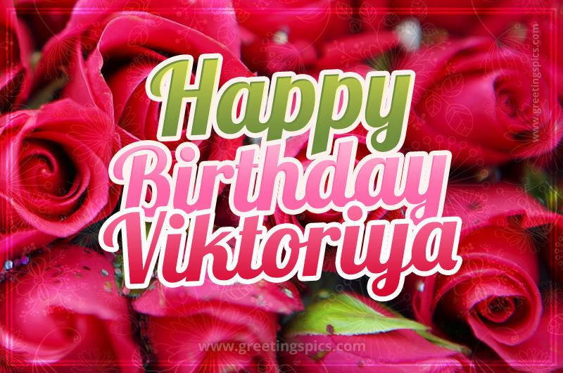 Happy Birthday Viktoriya beautiful Image with red roses