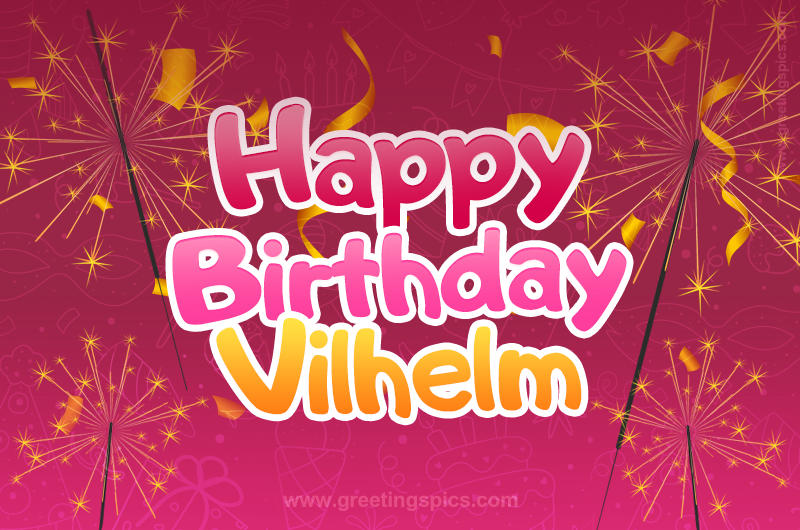 Happy Birthday Vilhelm Image with sparklers