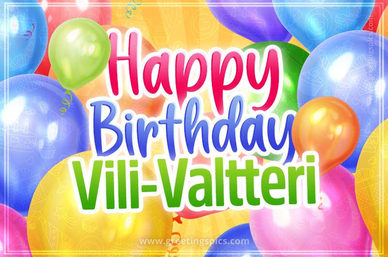 Happy Birthday Vili-Valtteri Image with colorful balloons